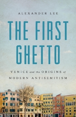 The First Ghetto - Alexander Lee