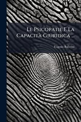 Le Psicopatie E La Capacit&Atilde; Giuridica ... - Eugenio Ballerini
