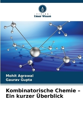 Kombinatorische Chemie - Ein kurzer &Uuml;berblick - Mohit Agrawal, Gaurav Gupta