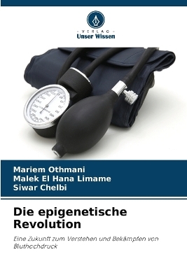 Die epigenetische Revolution - Mariem Othmani, Malek El Hana Limame, Siwar Chelbi