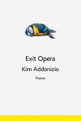 Exit Opera - Kim Addonizio