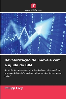 Revaloriza&ccedil;&atilde;o de im&oacute;veis com a ajuda do BIM - Philipp Frey