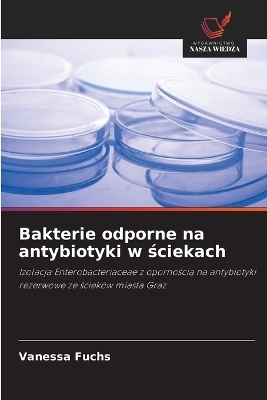 Bakterie odporne na antybiotyki w ściekach - Vanessa Fuchs
