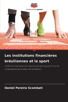 Les institutions financi&egrave;res br&eacute;siliennes et le sport - Daniel Pereira Scombati