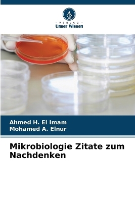Mikrobiologie Zitate zum Nachdenken - Ahmed H El Imam, Mohamed A