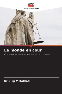 Le monde en cour - Dr Dilip M Kathad