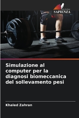 Simulazione al computer per la diagnosi biomeccanica del sollevamento pesi