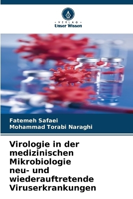 Virologie in der medizinischen Mikrobiologie neu- und wiederauftretende Viruserkrankungen - Fatemeh Safaei, Mohammad Torabi Naraghi