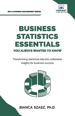 Business Statistics Essentials You Always Wanted to Know