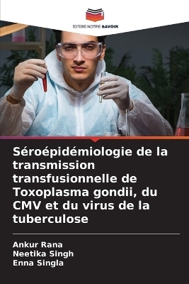 Séroépidémiologie de la transmission transfusionnelle de Toxoplasma gondii, du CMV et du virus de la tuberculose