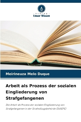 Arbeit als Prozess der sozialen Eingliederung von Strafgefangenen - Meirineuza Melo Duque