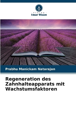 Regeneration des Zahnhalteapparats mit Wachstumsfaktoren - Prabhu Manickam Natarajan
