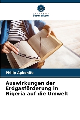 Auswirkungen der Erdgasf&ouml;rderung in Nigeria auf die Umwelt - Philip Agbonifo