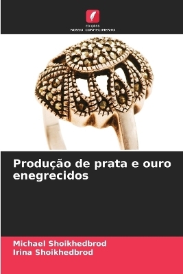 Produ&ccedil;&atilde;o de prata e ouro enegrecidos - Michael Shoikhedbrod, Irina Shoikhedbrod