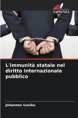 L'immunit&agrave; statale nel diritto internazionale pubblico - Johannes Uusiku