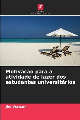 Motiva&ccedil;&atilde;o para a atividade de lazer dos estudantes universit&aacute;rios - Jim Watson