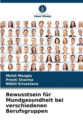 Bewusstsein f&uuml;r Mundgesundheit bei verschiedenen Berufsgruppen - Mohit Mangla, Preeti Sharma, Nikhil Srivastava