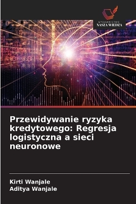 Przewidywanie ryzyka kredytowego - Kirti Wanjale, Aditya Wanjale
