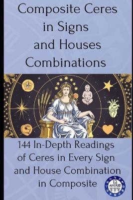 Composite Ceres in Signs and Houses Combinations - 12andus Astrology