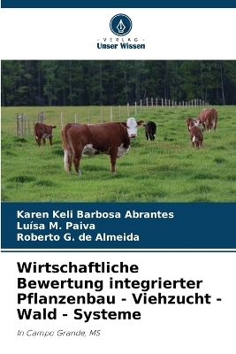 Wirtschaftliche Bewertung integrierter Pflanzenbau - Viehzucht - Wald - Systeme