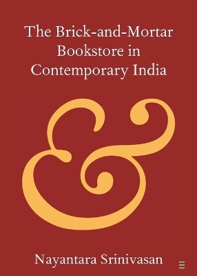 The Brick-and-Mortar Bookstore in Contemporary India - Nayantara Srinivasan