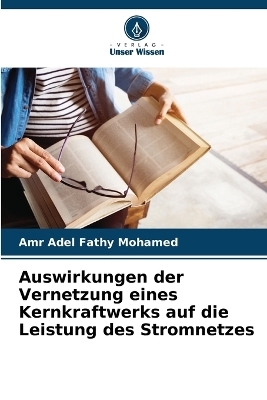 Auswirkungen der Vernetzung eines Kernkraftwerks auf die Leistung des Stromnetzes - Amr Adel Fathy Mohamed