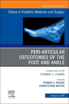 Peri-Articular Osteotomies of the Foot and Ankle, An issue of Clinics in Podiatric Medicine and Surgery