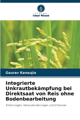 Integrierte Unkrautbek&auml;mpfung bei Direktsaat von Reis ohne Bodenbearbeitung - Gaurav Kanaujia