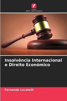 Insolv&ecirc;ncia Internacional e Direito Econ&oacute;mico - Fernando Locatelli