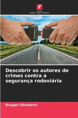 Descobrir os autores de crimes contra a segurança rodoviária