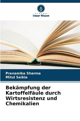 Bek&auml;mpfung der Kartoffelf&auml;ule durch Wirtsresistenz und Chemikalien - Pranamika Sharma, Mitul saikia