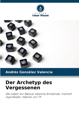 Der Archetyp des Vergessenen - Andrés González Valencia