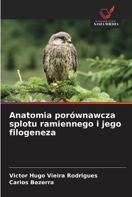 Anatomia por&oacute;wnawcza splotu ramiennego i jego filogeneza - Victor Hugo Vieira Rodrigues, Carlos Bezerra