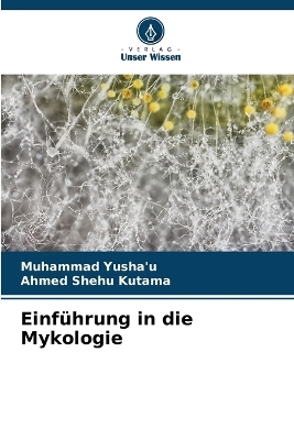 Einf&uuml;hrung in die Mykologie - Muhammad Yusha'u, Ahmed Shehu Kutama