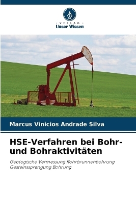 HSE-Verfahren bei Bohr- und Bohraktivit&auml;ten - Marcus Vinicios Andrade Silva
