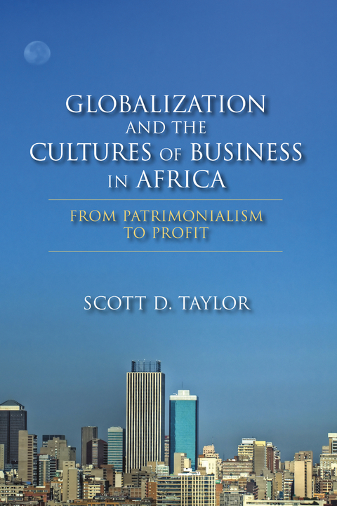 Globalization and the Cultures of Business in Africa -  Scott D. Taylor