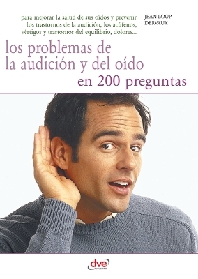 Los problemas de la audición y del oído en 200 preguntas