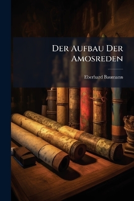 Der Aufbau Der Amosreden - Eberhard Baumann