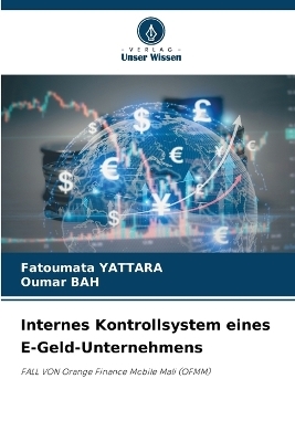 Internes Kontrollsystem eines E-Geld-Unternehmens - Fatoumata YATTARA, Oumar Bah