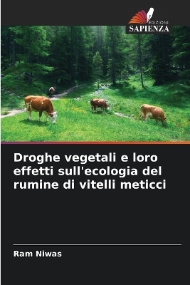 Droghe vegetali e loro effetti sull'ecologia del rumine di vitelli meticci