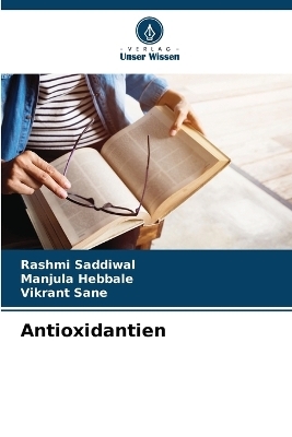 Antioxidantien - Rashmi Saddiwal, Manjula Hebbale, Vikrant Sane