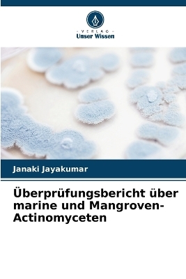 &Uuml;berpr&uuml;fungsbericht &uuml;ber marine und Mangroven-Actinomyceten - Janaki Jayakumar