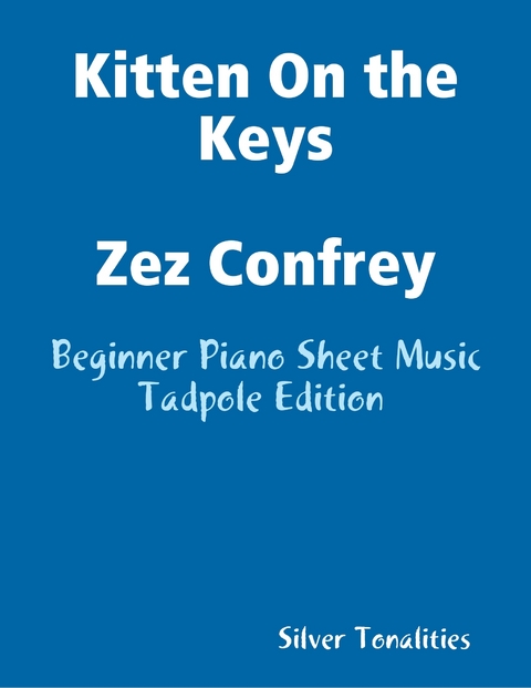Kitten On the Keys Zez Confrey - Beginner Piano Sheet Music Tadpole Edition -  Silver Tonalities