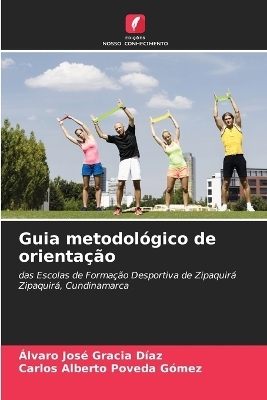 Guia metodológico de orientação - Álvaro José Gracia Díaz, Carlos Alberto Poveda Gómez