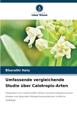 Umfassende vergleichende Studie &uuml;ber Calotropis-Arten - BHARATHI HALU