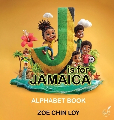 J Is For Jamaica - Zoe Chin Loy