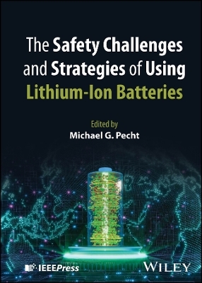 The Safety Challenges and Strategies of Using Lithium-Ion Batteries - 