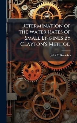 Determination of the Water Rates of Small Engines by Clayton's Method - John M Byanskas