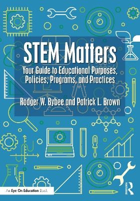 STEM Matters - Rodger W. Bybee, Patrick L. Brown