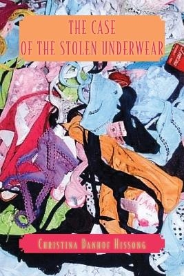 The Case of the Stolen Underwear - Christina Danhof Hissong
